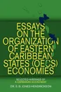 Essays on the OECS Economies. Selected Writings of a Caribbean Economist - Dr. S B Jones-Hendrickson