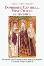 Dominique Cantrell, First Citizen of America. The Decline and Restoration of the American Republic, a Fictional Trilogy: Volume II - Paul Seifert