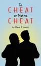 To Cheat or Not to Cheat - Dave R. Jones