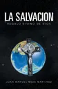 La Salvacion. Regalo Divino de Dios - Juan Manuel Meza Martinez