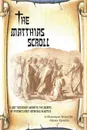 The Matthias Scroll. A Lost Testament Unearths the Secrets of History.s Most Notorious Injustice - Abram Epstein