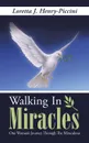 Walking In Miracles. One Woman.s Journey Through The Miraculous - Loretta J. Henry-Piccini