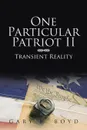 One Particular Patriot II. Transient Reality - Gary B. Boyd