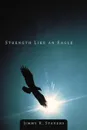 Strength Like an Eagle - Jimmy R. Stevens