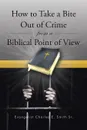 How to Take a Bite Out of Crime from a Biblical Point of View - Evangelist Charles E. Smith Sr.