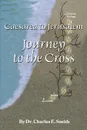 Caesarea to Jerusalem. Journey to the Cross - Charles E Smith