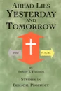Ahead Lies Yesterday And Tomorrow - Henry T Hudson