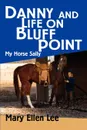 Danny and Life on Bluff Point. My Horse Sally - Mary Ellen Lee