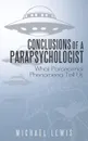 Conclusions of a Parapsychologist. What Paranormal Phenomena Tell Us - Michael Lewis
