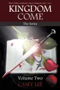 Kingdom Come. The Series Volume 2 - Casey Lee