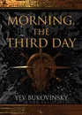 Morning, the Third Day - Yev Bukovinsky