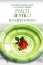 Peace. Be Still. The Gift of Peace - Allienne R Becker