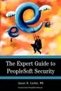 The Expert Guide to PeopleSoft Security - Jason Carter