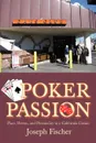 Poker Passion. Place, Person, and Personality in a California Casino - Joseph Fischer