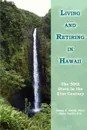 Living and Retiring in Hawaii. The 50th State in the 21st Century - James R. Smith PH. D.