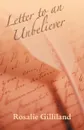 Letter to an Unbeliever - Rosalie Gilliland