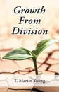 Growth from Division - T. Martin Young