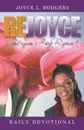 Rejoyce.. Daily Devotional - Joyce L. Rodgers