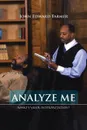 Analyze Me. What.s Your Interpretation. - John Edward Farmer