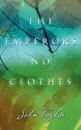 The Emperors No Clothes - John Taylor