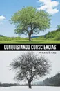 Conquistando Consciencias - Antonio R. Cruz