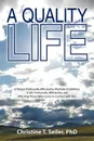 A Quality Life. A Person Profoundly Affected by Multiple Disabilties: A Life Profoundly Affected by and Affecting Those Who Come in Co - Christine T. Seiler Phd