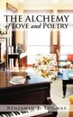 THE ALCHEMY of LOVE and POETRY - Benjamin J. Thomas