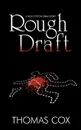 Rough Draft. A Nick Cotton Crime Story - Thomas Cox