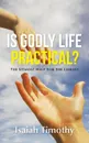 Is Godly Life Practical.. The Utmost Help for the Lowest - Isaiah Timothy