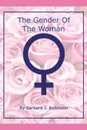 THE GENDER OF THE WOMAN - BARBARA J. ROBINSON