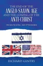 The End of the Anglo-Saxon Age and the Coming of the Anti-Christ. A New Look at the End Times - Daniel.s 70th Week (Revelation) - Richard Gentry