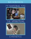 My Natural and the Spiritual Experience - Ray Robinson