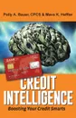 Credit Intelligence. Boosting Your Credit Smarts - CPCS Polly A. Bauer, Mava K. Heffler