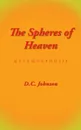 The Spheres of Heaven. Metamorphosis - D.C. Johnson