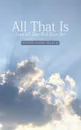 All That Is (and All That Will Ever Be) - David John Black