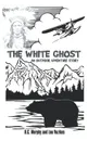 The White Ghost. An Outdoor Adventure Story - D.C. Murphy, Lou Vozikes