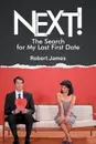 Next.. The Search for My Last First Date - Robert James