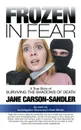 Frozen in Fear. A True Story of Surviving the Shadows of Death - Jane Carson-Sandler