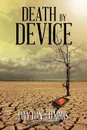 DEATH BY DEVICE - Dayton Lummis