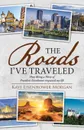 The Roads I.ve Traveled. How Being a Niece of President Eisenhower impacted my life - Kaye Eisenhower Morgan