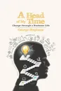 A Head of My Time. Change Through a Business Life - George Stephens