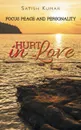 HURT IN LOVE. FOCUS PEACE AND PERSONALITY - Satish Kumar