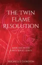 The Twin Flame Resolution - Michelle Gordon, Elizabeth Lockwood