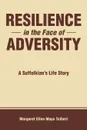 Resilience in the Face of Adversity. A Suffolkian.s Life Story - Margaret Ellen Mayo Tolbert