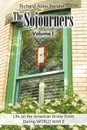 The Sojourners Volume 1. Life on the American Home Front During WORLD WAR II - Richard Allen Pender