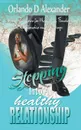 Stepping into a Healthy Relationship - Orlando D. Alexander