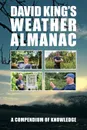 David King.s Weather Almanac. A Compendium of Knowledge - David King