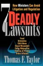 Seven Deadly Lawsuits. How Ministers Can Avoid Litigation and Regulation - Thomas Taylor