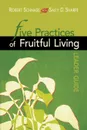 Five Practices of Fruitful Living (Leader Guide) - Robert C Schnase