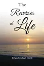 The Reverses of Life - Brian Michael Hurll